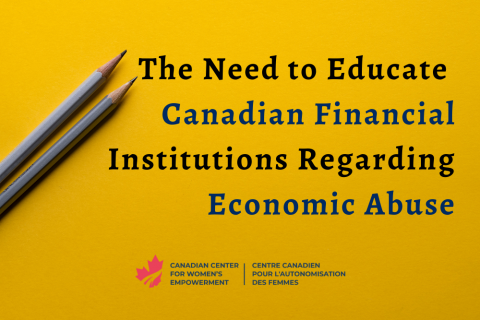 The Need to Educate Canadian Financial Institutions Regarding Economic Abuse